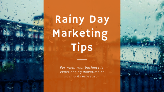 3 Downtime Marketing Tips for Rainy Days