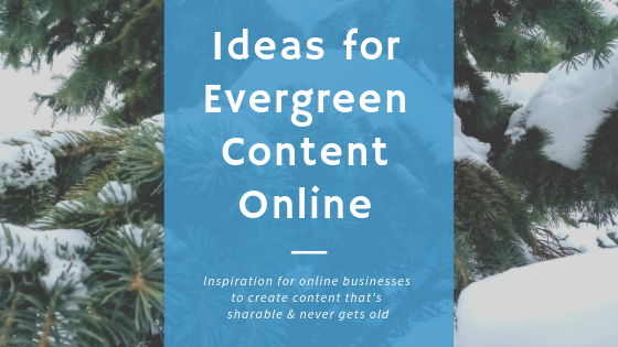 Ideas for Evergreen Content Online